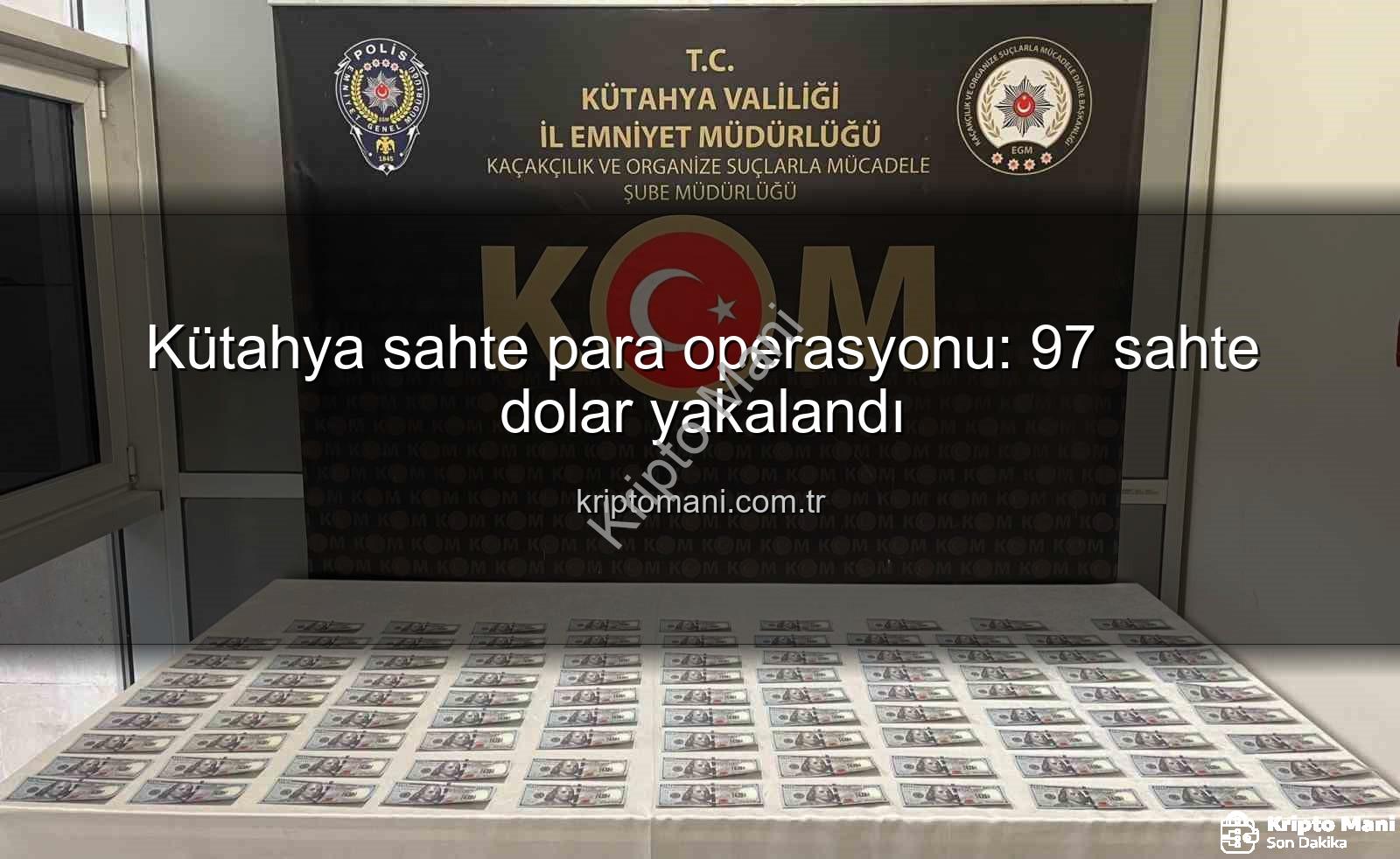 Kütahya sahte para operasyonu - Kütahya sahte para operasyonu: 97 sahte dolar yakalandı