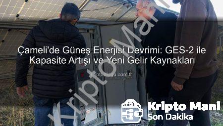 Çameli’de Güneş Enerjisi Devrimi: GES-2 ile Enerji Kapasitesi Katlandı, Belediyeden Yatırım Atağı
