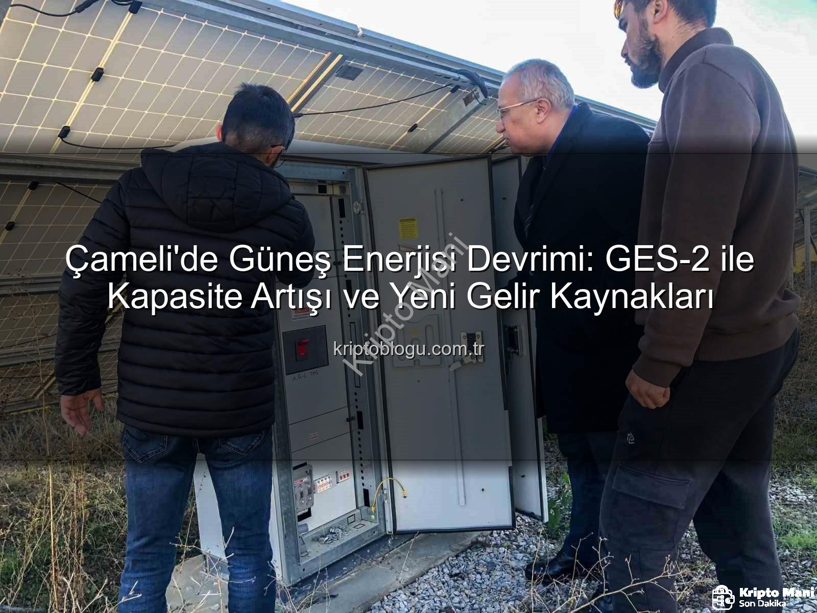 Çameli güneş enerjisi - Çameli'de Güneş Enerjisi Devrimi: GES-2 ile Enerji Kapasitesi Katlandı, Belediyeden Yatırım Atağı