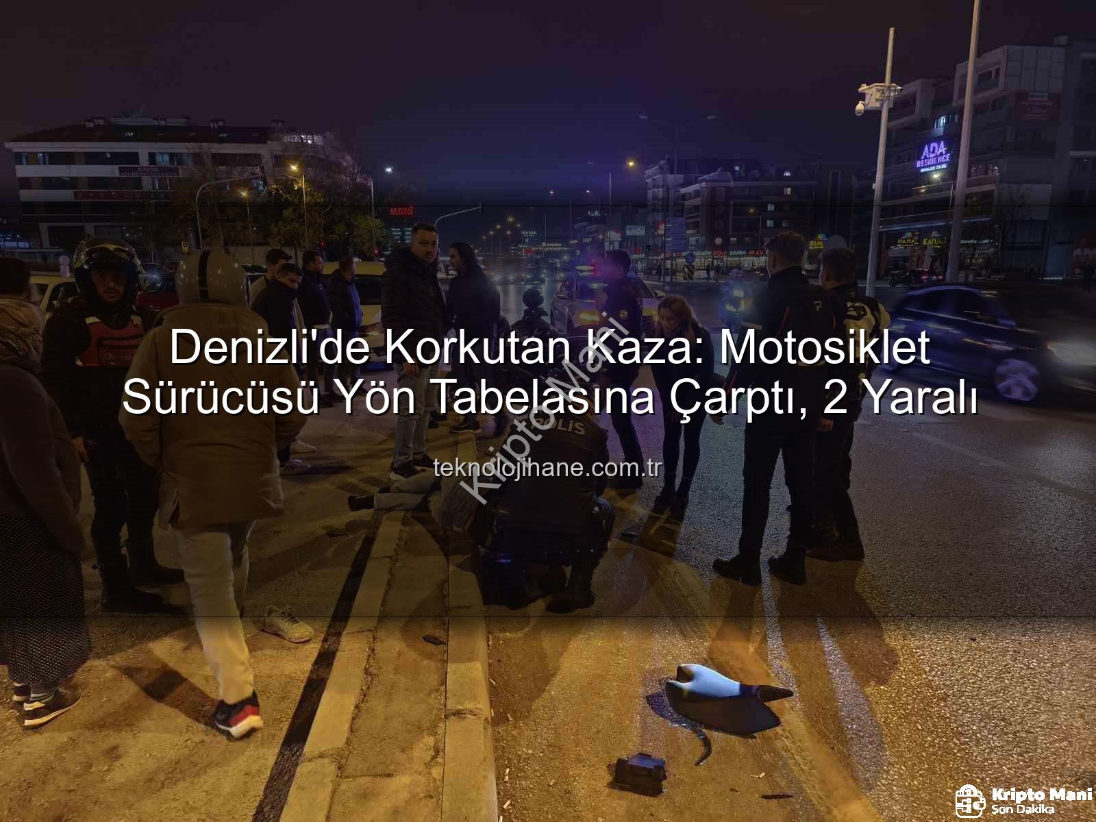 Denizli motosiklet kazası - Denizli'de Korkunç Kaza: Motosiklet Sürücüsü Yön Tabelasına Çarptı, 2 Yaralı!