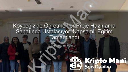 Köyceğiz’de Öğretmenler Proje Hazırlama Sanatında Ustalaşıyor: Kapsamlı Eğitim Tamamlandı