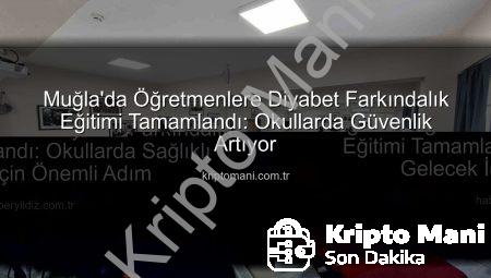 Muğla’da Öğretmenlere Diyabet Farkındalık Eğitimi Tamamlandı: Okullarda Güvenlik Artıyor