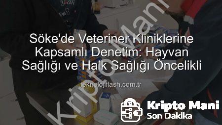 Söke’de Veteriner Kliniklerine Kapsamlı Denetim: Hayvan Sağlığı ve Halk Sağlığı İçin Önemli Adımlar