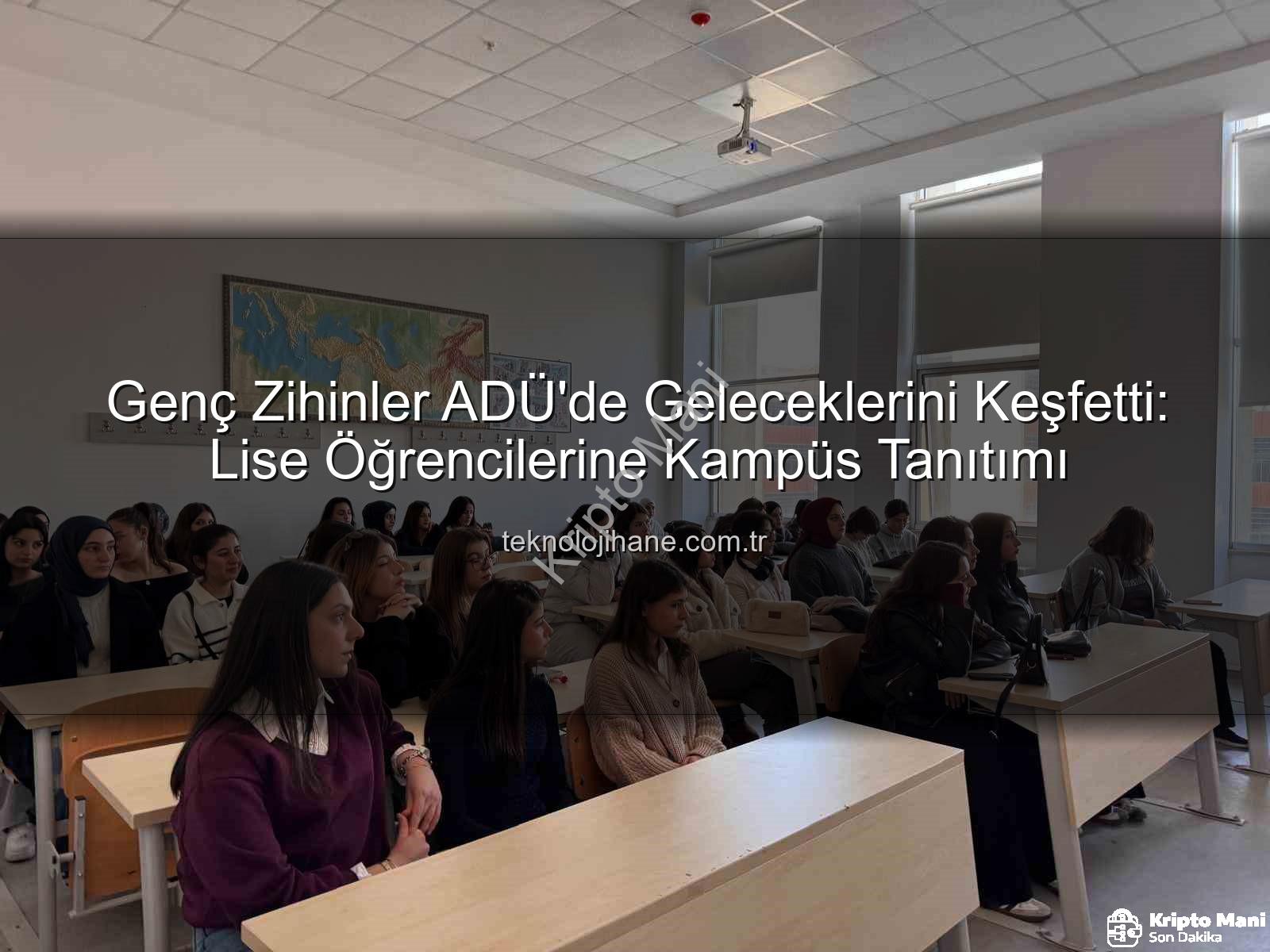 Adnan Menderes Üniversitesi - Lise Öğrencilerinden ADÜ'ye Yoğun İlgi: Kampüs Tanıtım Günleri Başarıyla Tamamlandı