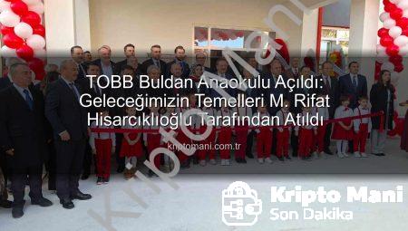 TOBB Buldan Anaokulu Açıldı: Geleceğimizin Temelleri M. Rifat Hisarcıklıoğlu Tarafından Atıldı
