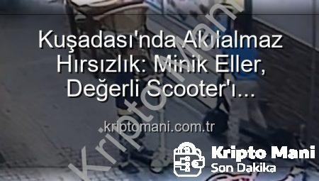 Kuşadası’nda Akılalmaz Hırsızlık: Minik Eller, Değerli Scooter’ı ‘Oyuncak’ Takasıyla Çaldı!