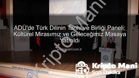 ADÜ’de Türk Dilinin Tarihi ve Birliği Paneli: Kültürel Mirasımız ve Geleceğimiz Masaya Yatırıldı
