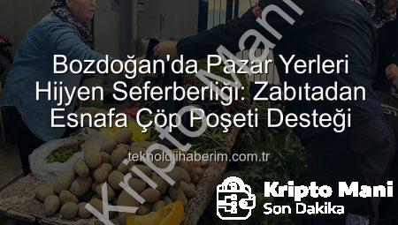 Bozdoğan’da Pazar Yerlerinde Hijyen Devrimi: Zabıtadan Esnafa Çöp Poşeti Desteği
