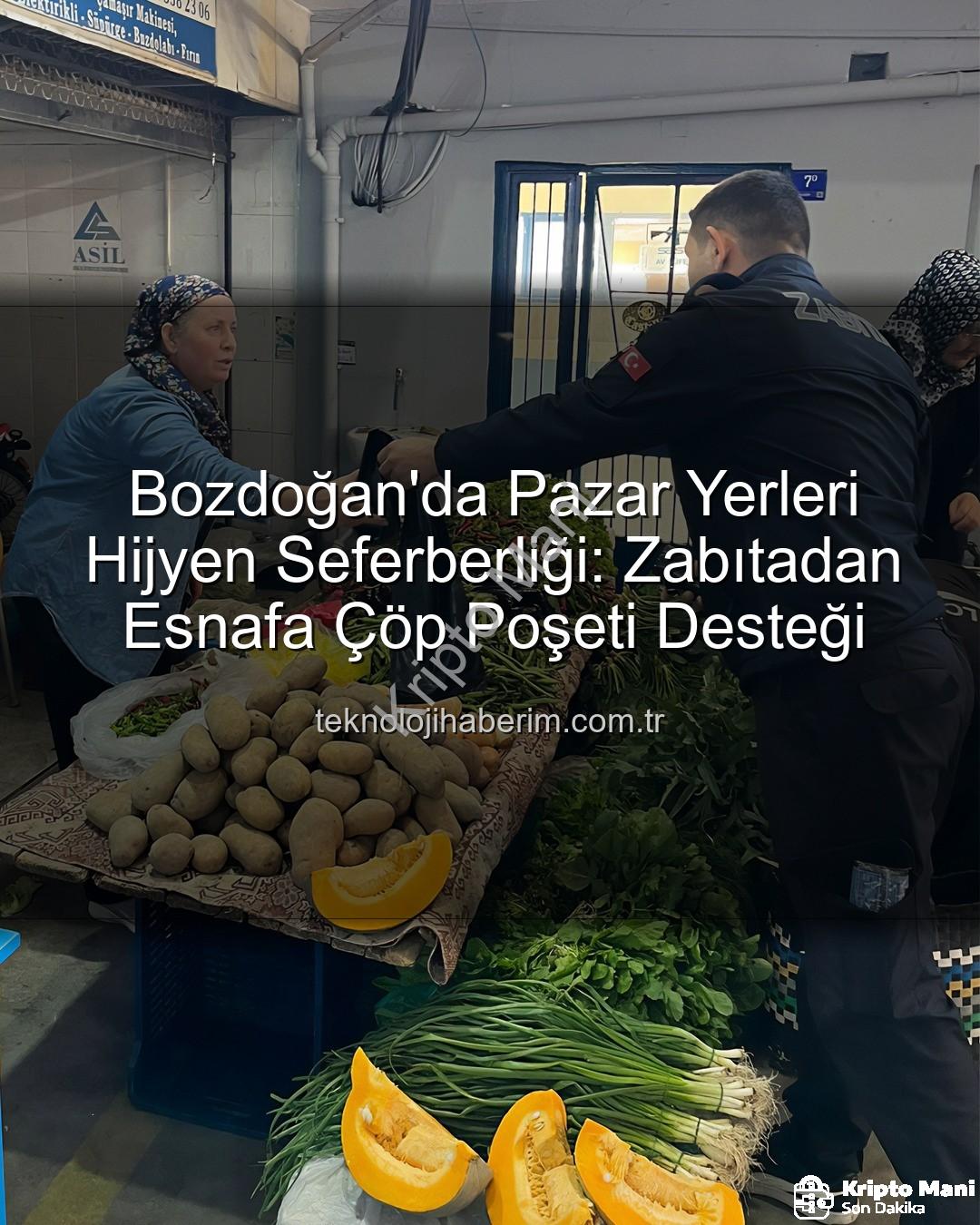 pazar hijyeni - Bozdoğan'da Pazar Yerlerinde Hijyen Devrimi: Zabıtadan Esnafa Çöp Poşeti Desteği