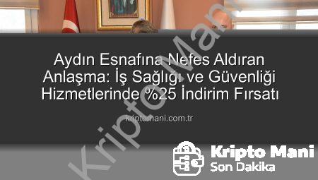 Aydın Esnafına Nefes Aldıran Anlaşma: İş Sağlığı ve Güvenliği Hizmetlerinde %25 İndirim Fırsatı