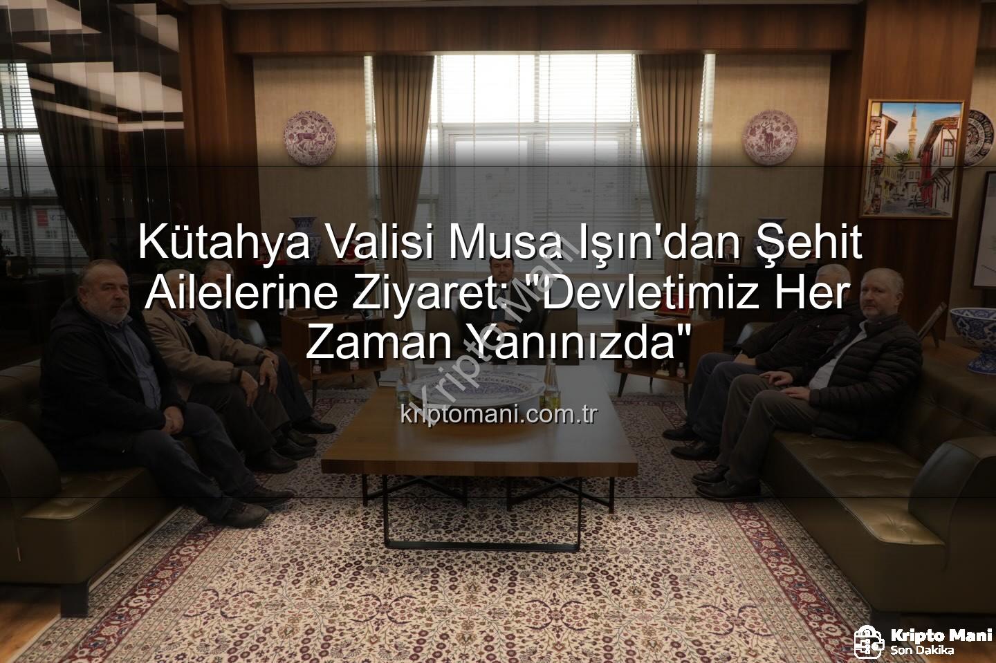 Vali Musa Işın - Kütahya Valisi Musa Işın'dan Şehit Ailelerine Ziyaret: "Devletimiz Her Zaman Yanınızda"