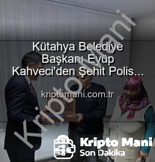 Kütahya Belediye Başkanı Eyüp Kahveci'den Şehit Polis Alaattin Özdemir'in Ailesine Anlamlı Ziyaret: Vatan Uğruna Can Verenler Unutulmuyor