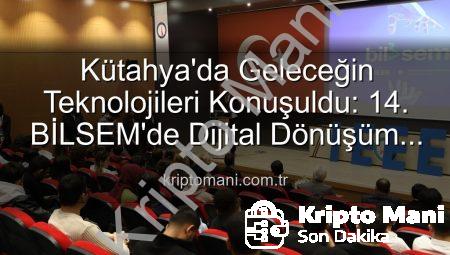 Kütahya’da Geleceğin Teknolojileri Konuşuldu: 14. BİLSEM’de Dijital Dönüşüm Vurgusu