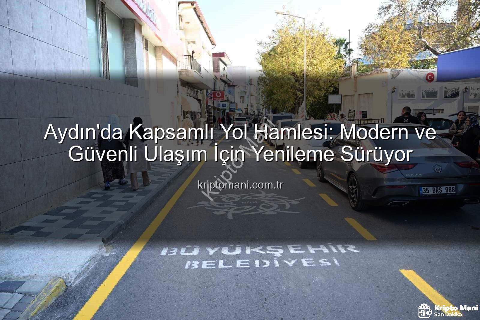 Aydın yol yapım - Aydın'da Kapsamlı Yol Hamlesi: Modern ve Güvenli Ulaşım İçin Yenileme Sürüyor