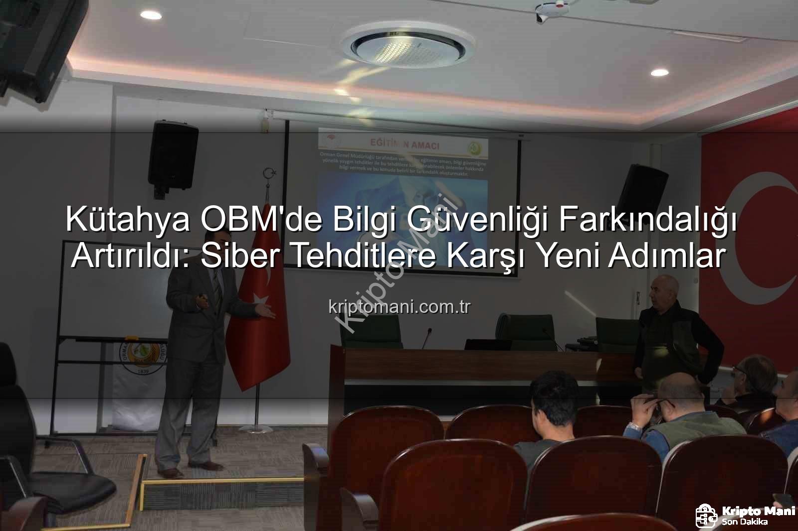 bilgi güvenliği farkındalığı - Kütahya OBM'de Bilgi Güvenliği Farkındalığı Artırıldı: Siber Tehditlere Karşı Yeni Adımlar