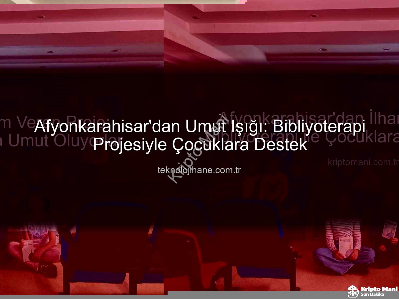 Bibliyoterapi projesi - Afyonkarahisar'dan İlham Veren Proje: Bibliyoterapi ile Çocuklara Umut Oluyorlar