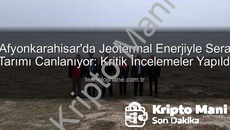 Afyonkarahisar’da Jeotermal Enerjiyle Tarımsal Devrim: Sondaj Kuyularında Kritik İnceleme