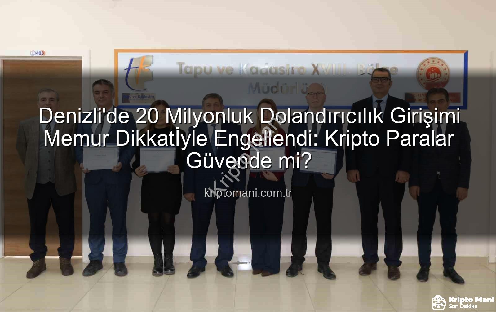 20 milyonluk dolandırıcılık - Denizli'de 20 Milyonluk Dolandırıcılık Girişimi Memur Dikkatİyle Engellendi: Kripto Paralar Güvende mi?