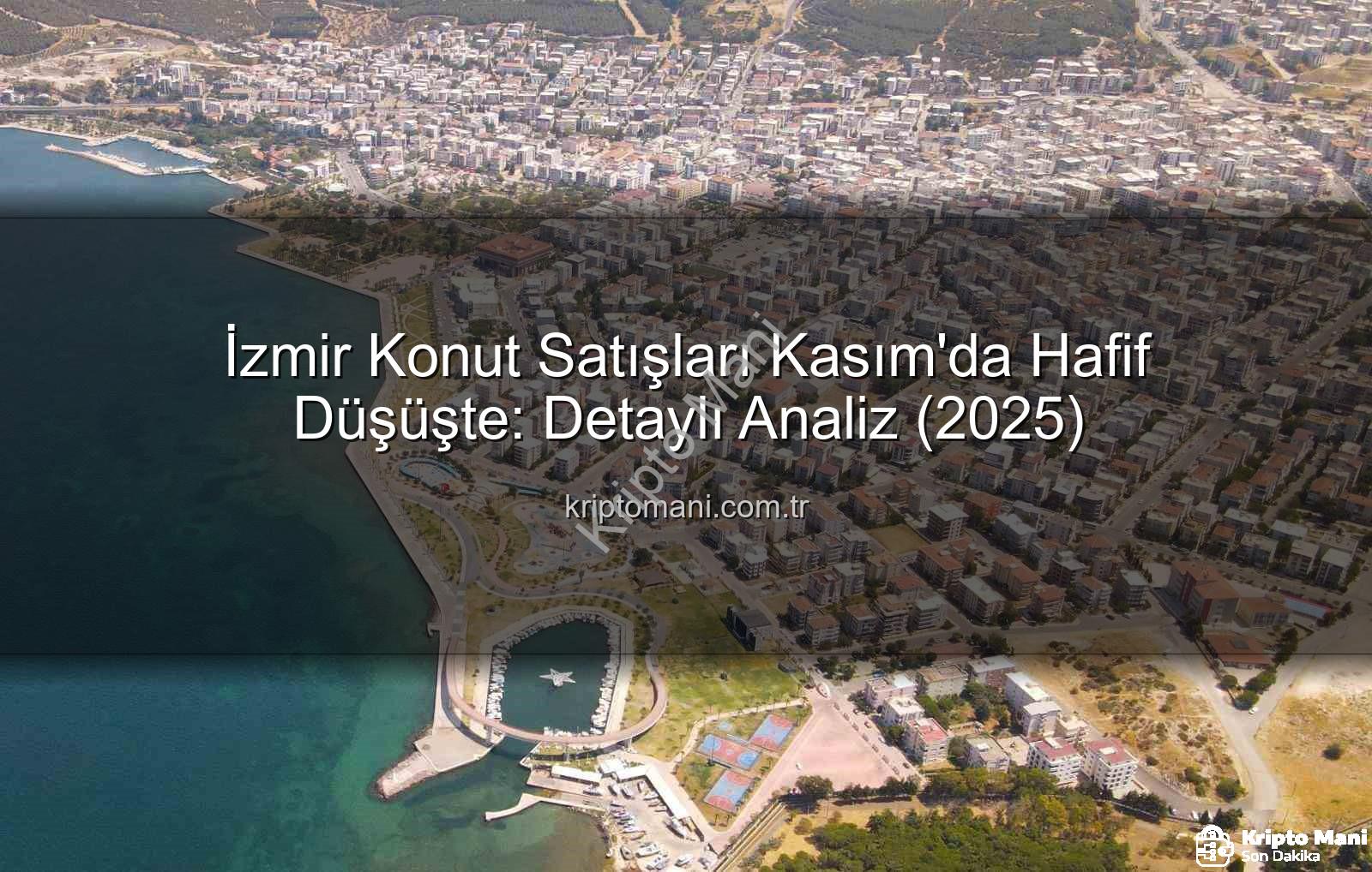 İzmir konut satışları - İzmir Konut Satışları Kasım'da Hafif Düşüşte: Detaylı Analiz (2025)
