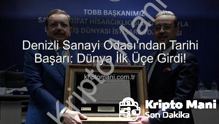 Denizli Sanayi Odası’ndan Tarihi Başarı: Dünya İlk Üçe Girdi!