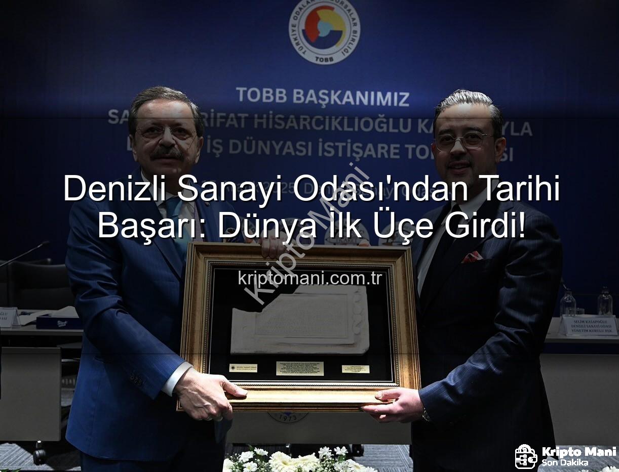 Denizli Sanayi Odası - Denizli Sanayi Odası'ndan Tarihi Başarı: Dünya İlk Üçe Girdi!