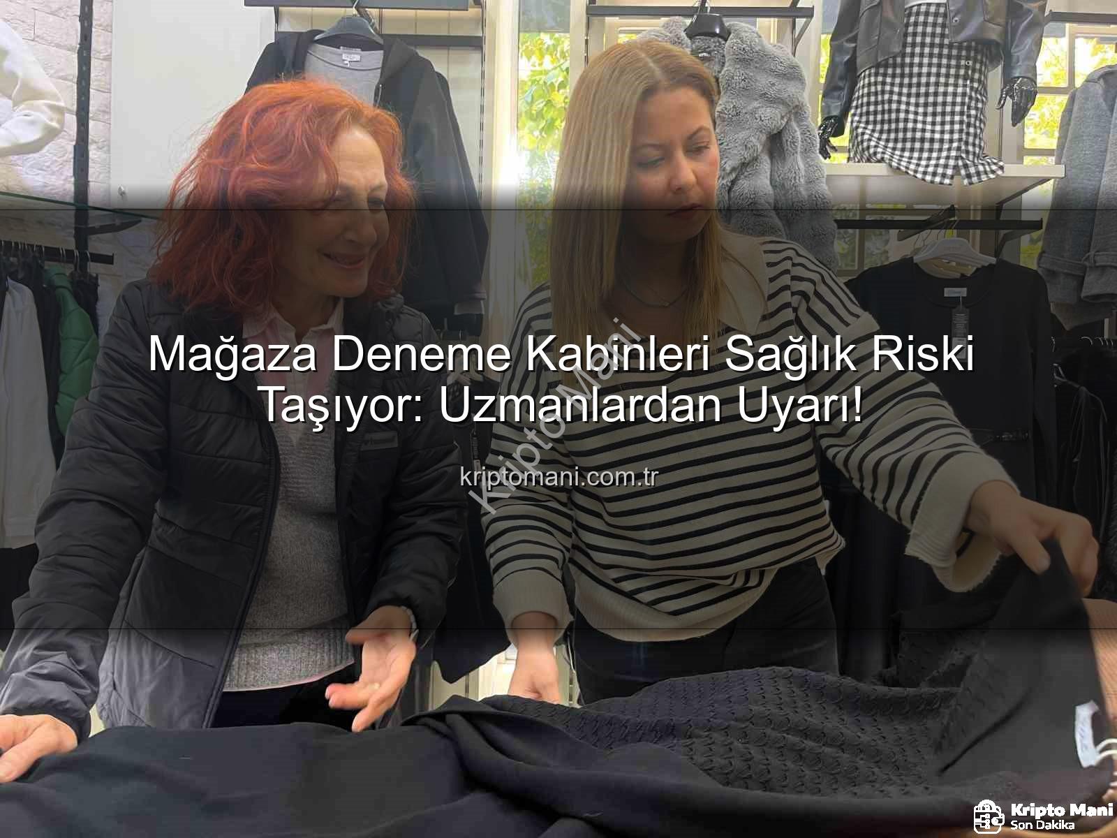deneme kabinleri sağlık riski - Mağaza Deneme Kabinleri Sağlık Riski Taşıyor: Uzmanlardan Uyarı!