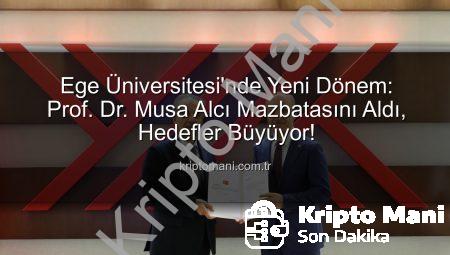 Ege Üniversitesi’nde Yeni Dönem: Prof. Dr. Musa Alcı Mazbatasını Aldı, Hedefler Büyüyor!