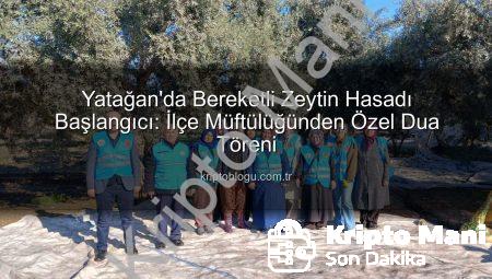 Yatağan’da Zeytin Hasadı Bereket Duasıyla Başladı: Bereketli Bir Sezon Temennisi