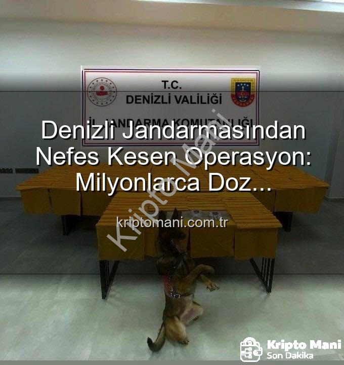 sentetik uyuşturucu - Denizli Jandarmasından Nefes Kesen Operasyon: Milyonlarca Doz Uyuşturucu Ele Geçirildi!