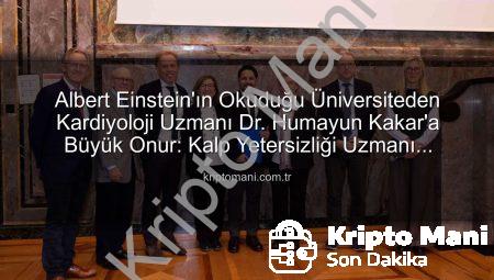 Albert Einstein’ın Okuduğu Üniversiteden Kardiyoloji Uzmanı Dr. Humayun Kakar’a Büyük Onur: Kalp Yetersizliği Uzmanı Unvanı