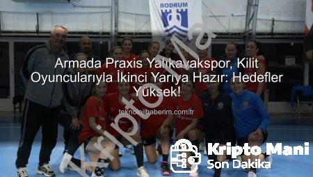 Armada Praxis Yalıkavakspor’dan İkinci Yarı Sürprizi: Hazırlıklar Tam Gaz, Milli Yıldızlar Sahada!