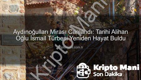 Aydınoğulları Mirası Canlandı: Tarihi Alihan Oğlu İsmail Türbesi Yeniden Hayat Buldu
