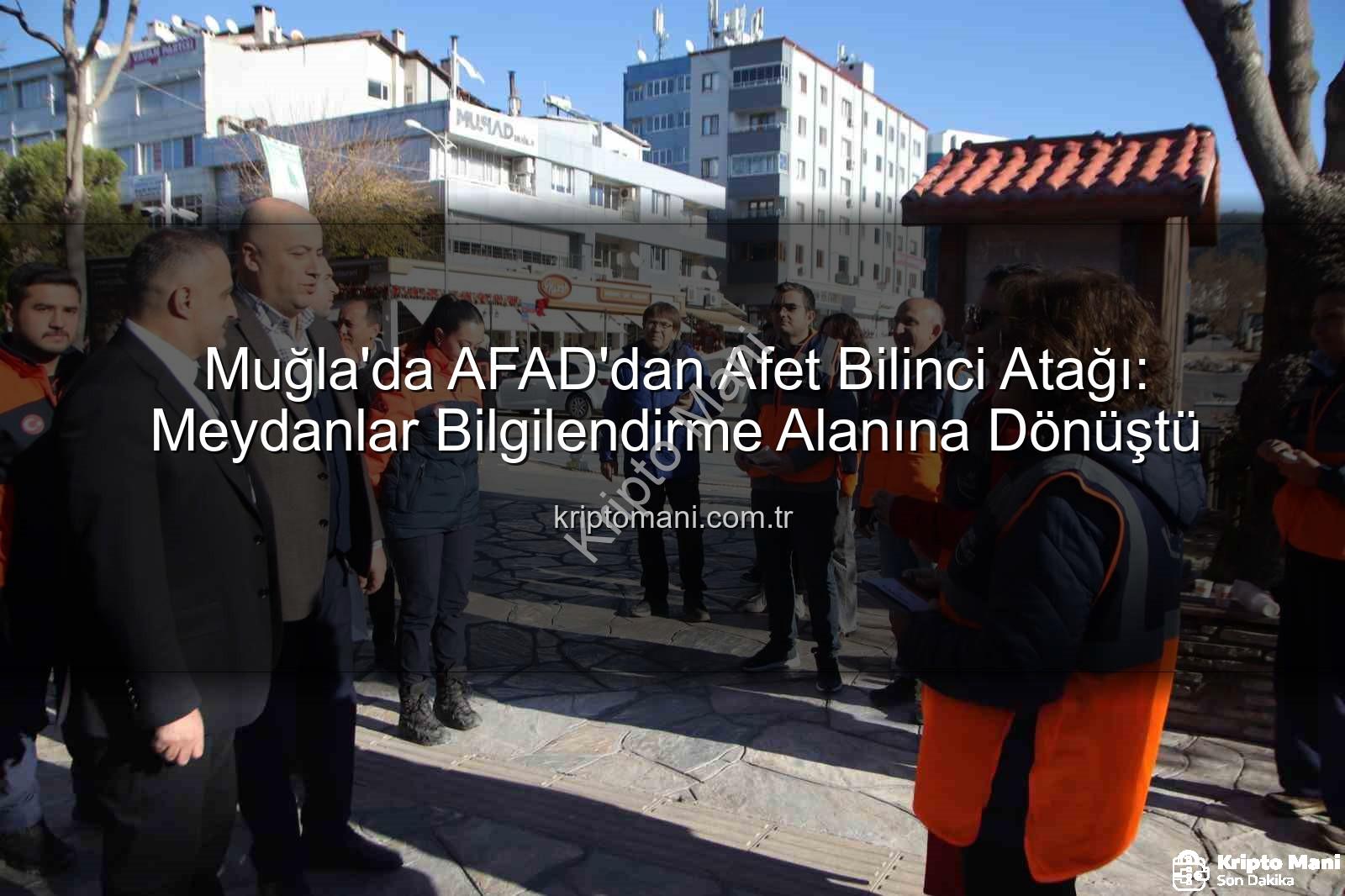 afet bilinci - Muğla'da AFAD'dan Afet Bilinci Atağı: Meydanlar Bilgilendirme Alanına Dönüştü