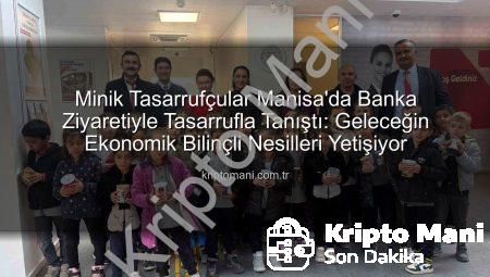 Minik Tasarrufçular Manisa’da Banka Ziyaretiyle Tasarrufla Tanıştı: Geleceğin Ekonomik Bilinçli Nesilleri Yetişiyor
