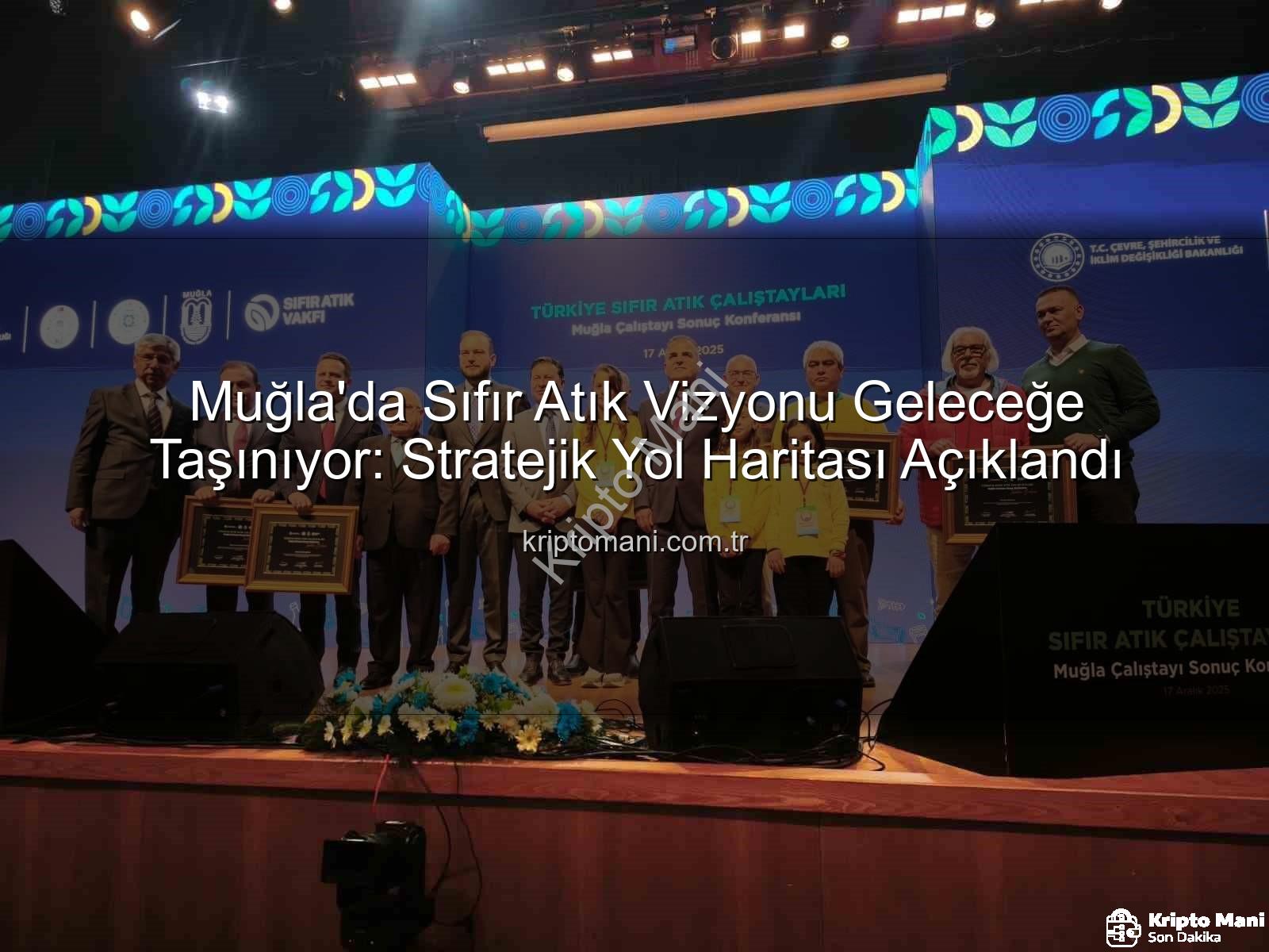 sıfır atık vizyonu - Muğla'da Sıfır Atık Vizyonu Geleceğe Taşınıyor: Stratejik Yol Haritası Açıklandı