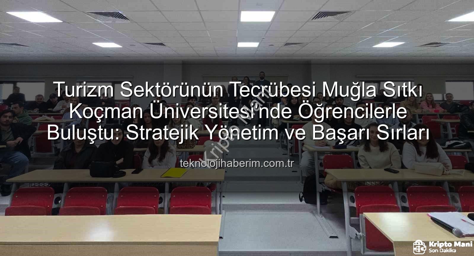 turizm sektörü deneyimi - Turizm Sektörünün Tecrübesi Akademiyle Buluştu: Özlem Kanbak'tan Öğrencilere Sektör Sırları