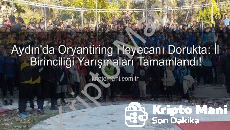 Aydın’da Oryantiring Heyecanı Dorukta: İl Birinciliği Yarışmaları Tamamlandı!
