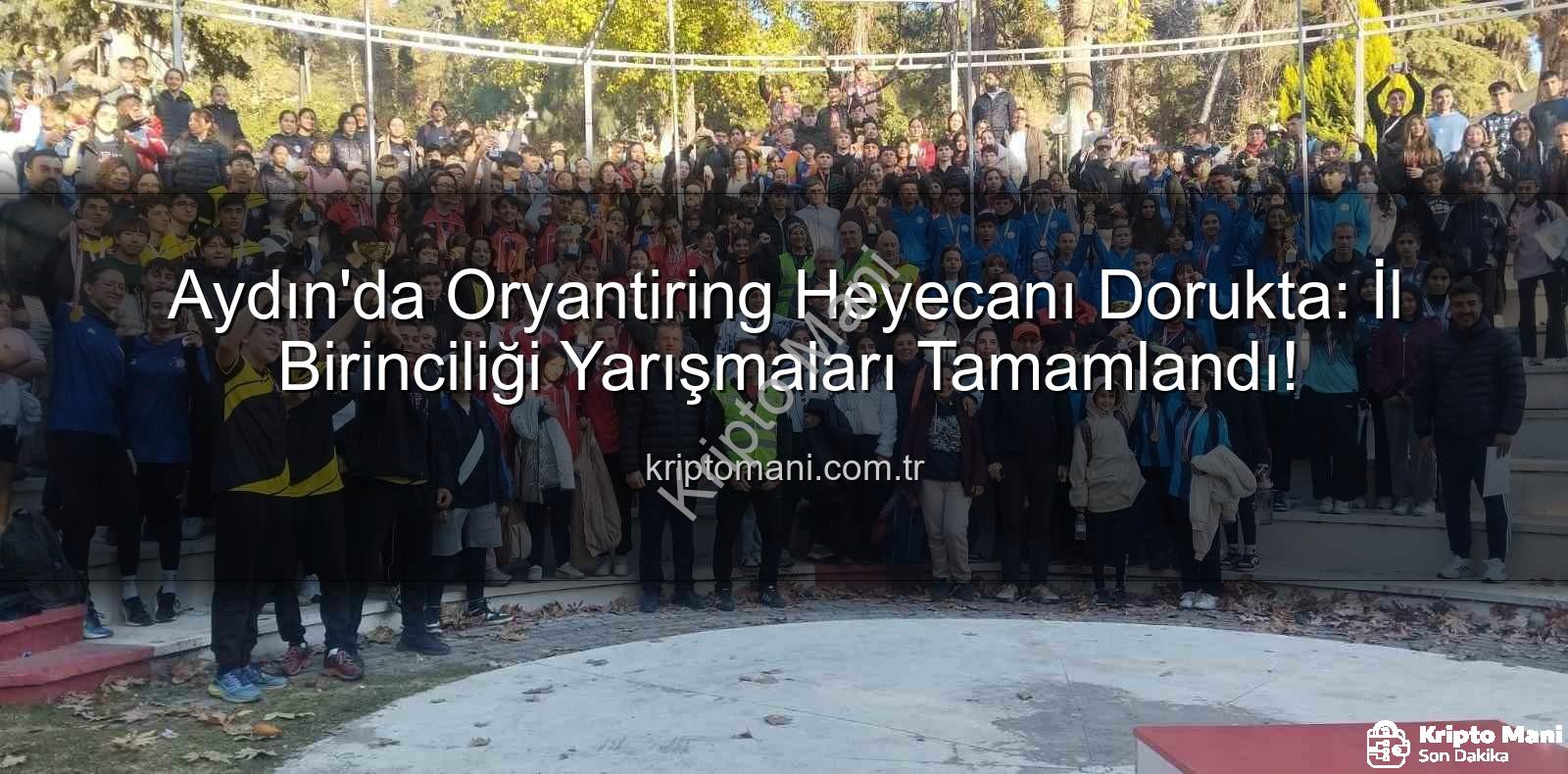 Aydın oryantiring - Aydın'da Oryantiring Heyecanı Dorukta: İl Birinciliği Yarışmaları Tamamlandı!