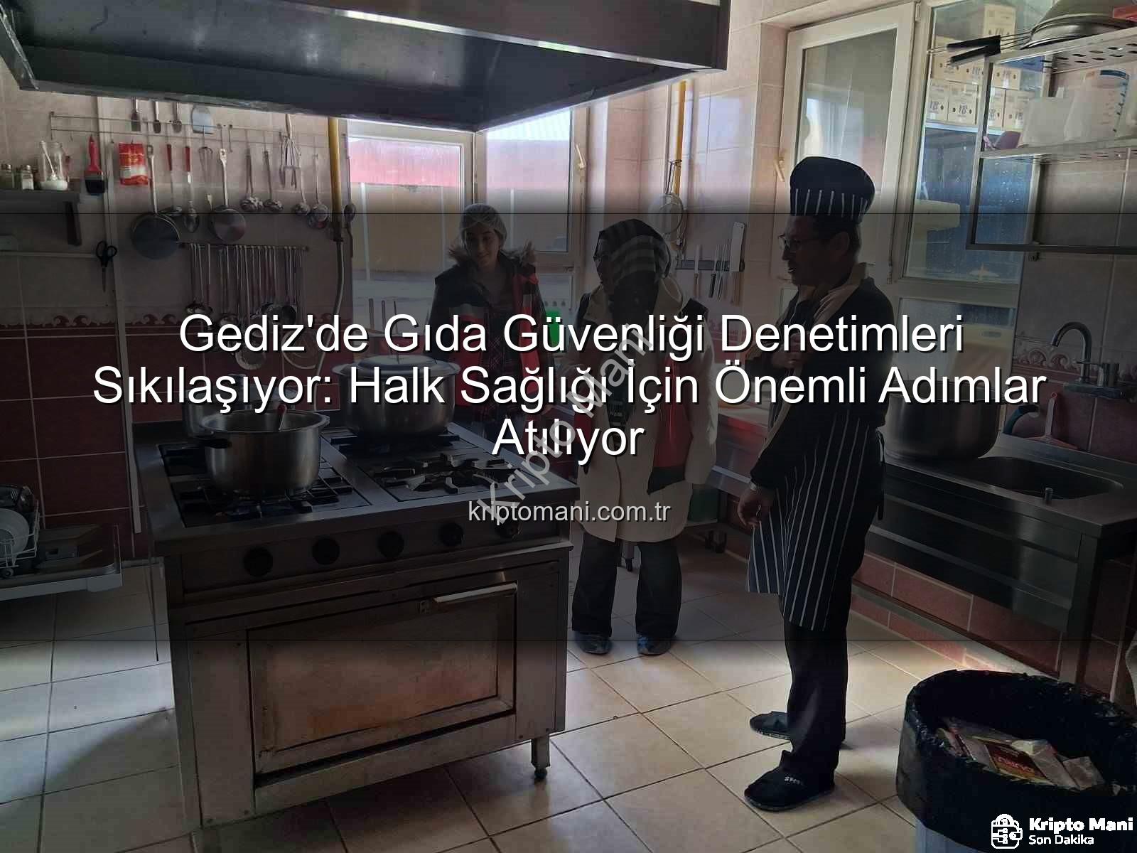 Gediz gıda denetimleri - Gediz'de Gıda Güvenliği Denetimleri Sıkılaşıyor: Halk Sağlığı İçin Önemli Adımlar Atılıyor