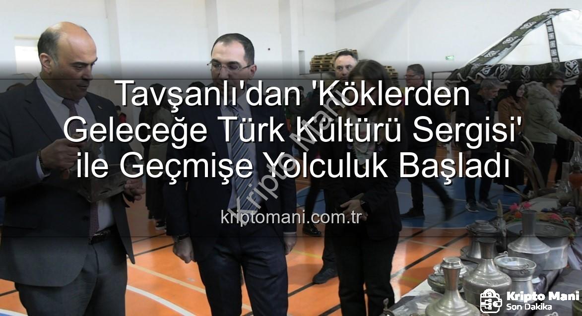 Türk Kültürü Sergisi - Tavşanlı'dan 'Köklerden Geleceğe Türk Kültürü Sergisi' ile Geçmişe Yolculuk Başladı