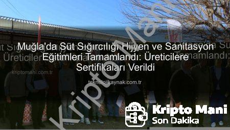 Ortaca’da Süt Sığırcılığı Hijyen Eğitimleri Tamamlandı: Üreticiler Sertifikalarını Aldı