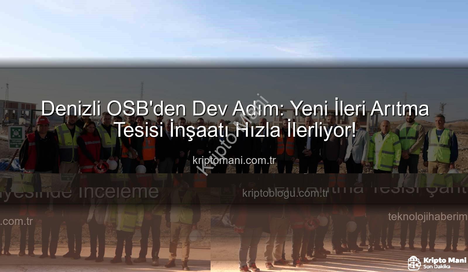 Denizli OSB arıtma tesisi - Denizli OSB'den Dev Adım: Yeni İleri Arıtma Tesisi İnşaatı Hızla İlerliyor!