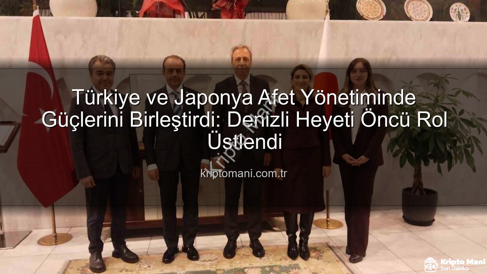 afet yönetimi iş birliği - Türkiye ve Japonya Afet Yönetiminde Güçlerini Birleştirdi: Denizli Heyeti Öncü Rol Üstlendi