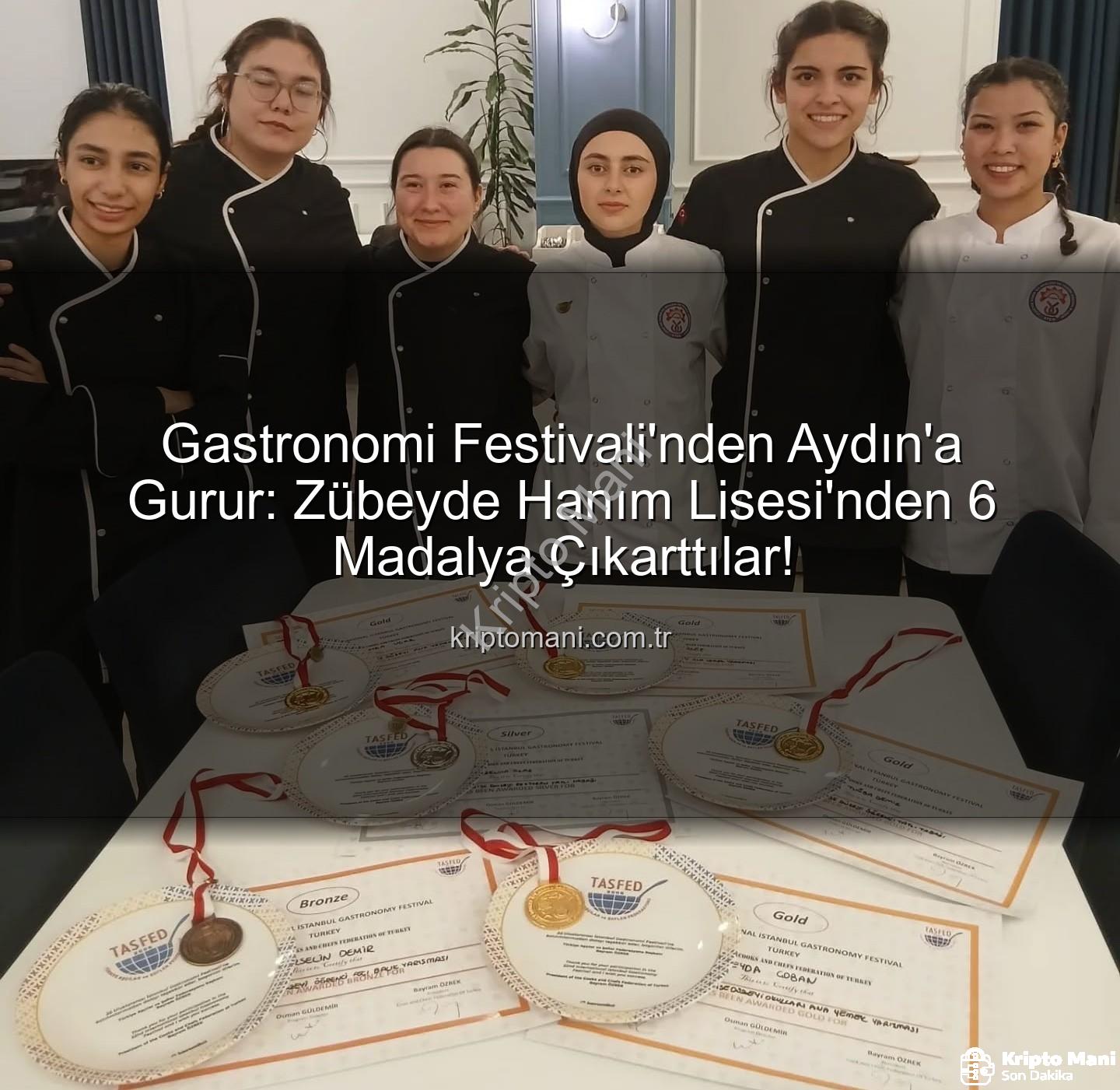 gastronomi festivali - Gastronomi Festivali'nden Aydın'a Gurur: Zübeyde Hanım Lisesi'nden 6 Madalya Çıkarttılar!