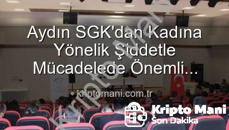 Aydın SGK’dan Kadına Yönelik Şiddetle Mücadelede Önemli Adım: Farkındalık Semineri Düzenlendi
