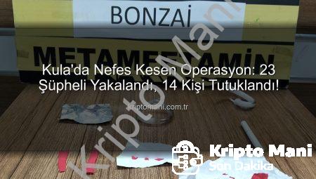 Kula’da Nefes Kesen Operasyon: 23 Şüpheli Yakalandı, 14 Kişi Tutuklandı!
