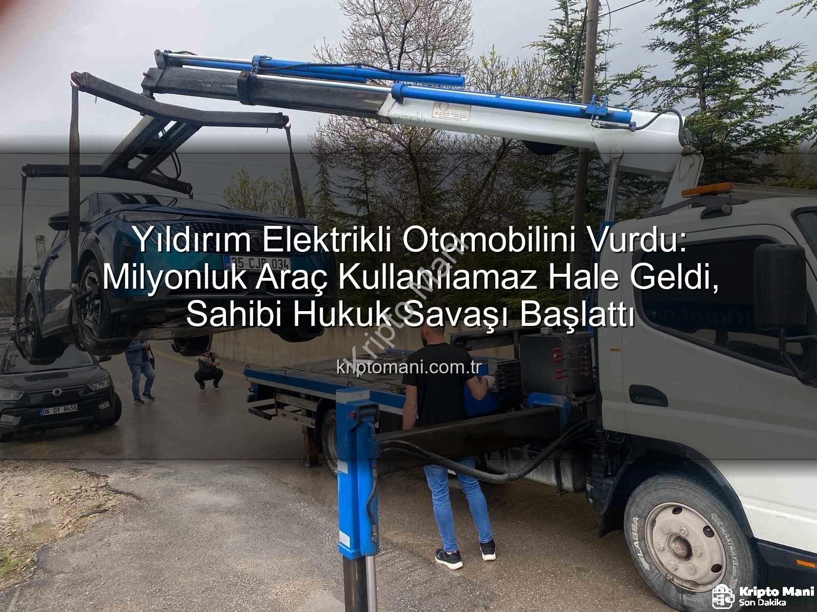 elektrikli otomobil - Yıldırım Elektrikli Otomobilini Vurdu: Milyonluk Araç Kullanılamaz Hale Geldi, Sahibi Hukuk Savaşı Başlattı