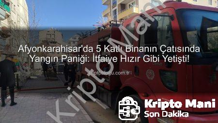 Afyonkarahisar’da 5 Katlı Binanın Çatı Katında Korkutan Yangın: İtfaiye Hızla Müdahale Etti