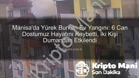 Manisa’da Yürek Burkan Ev Yangını: 6 Can Dostumuz Hayatını Kaybetti, İki Kişi Dumandan Etkilendi