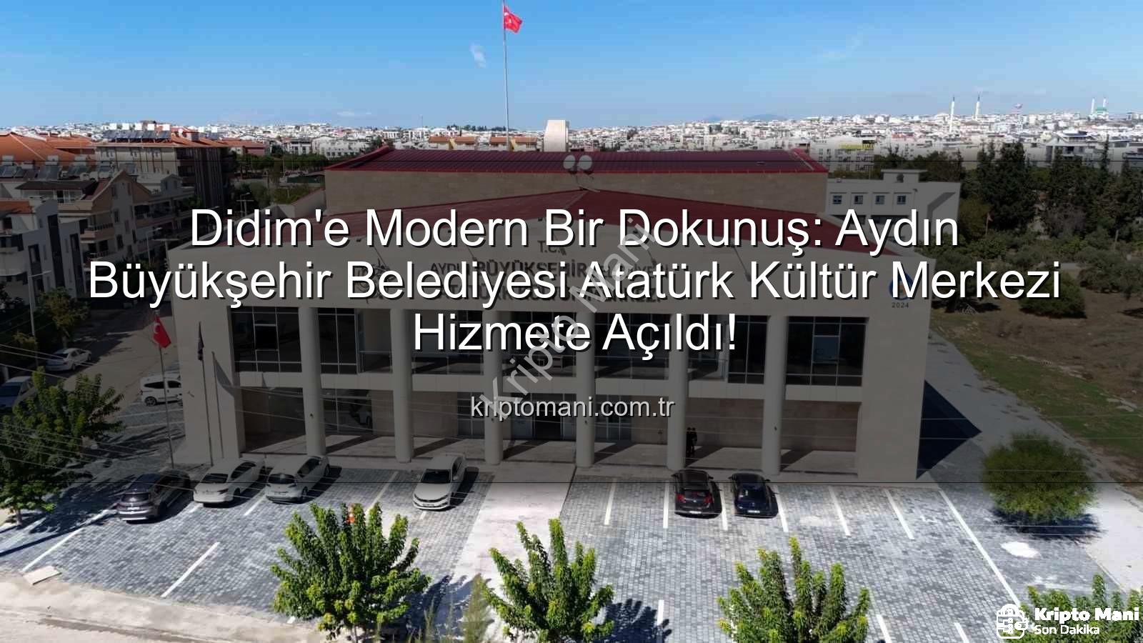 Didim Atatürk Kültür Merkezi - Didim'e Modern Bir Dokunuş: Aydın Büyükşehir Belediyesi Atatürk Kültür Merkezi Hizmete Açıldı!